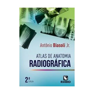 Livro Atlas de Anatomia Radiográfica - Biasoli - Rúbio