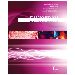 Livro - Atlas de Cardiologia: da Patologia ao Diagnostico - Rosa/viecceli/andari