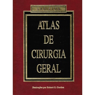 Livro - Atlas de Cirurgia Geral - Sabiston Livro - Atlas de Cirurgia Geral - Sabiston