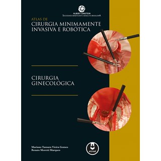 Livro - Atlas de Cirurgia Minimamente Invasiva e Robotica: Cirurgia Ginecologica - Gomes/marques