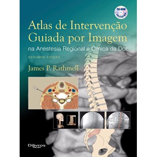 Livro - Atlas de Intervencao Guiada por Imagem Na Anestesia Regional e Clinica da D - Rathmell