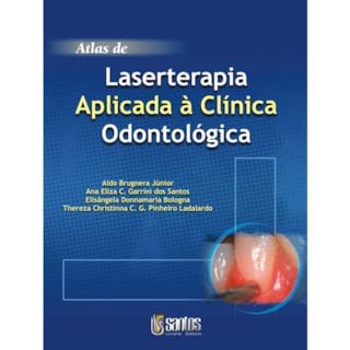 Livro - Atlas de Laserterapia Aplicada à Clínica Odontológica - Brugnera Livro - Atlas de Laserterapia Aplicada à Clínica Odontológica - Brugnera