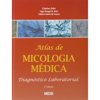 Livro - Atlas de Micologia Médica - Diagnóstico Laboratorial - Clarisse Zaitz Livro - Atlas de Micologia Médica - Diagnóstico Laboratorial - Clarisse Zaitz