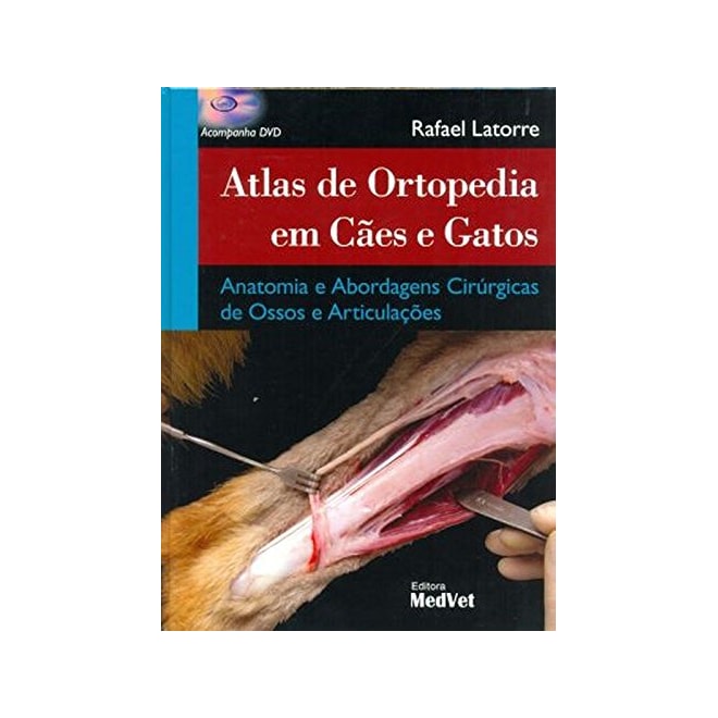 Livro - Atlas de Ortopedia em Cães e Gatos Anatomia e Abordagens