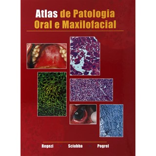 Livro - Atlas de Patologia Oral e Maxilofacial - Regezi ***