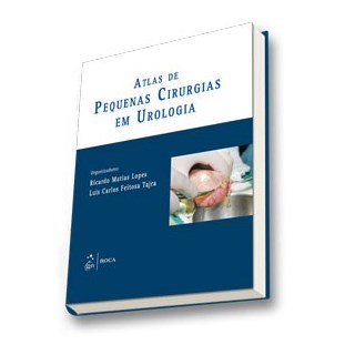 Livro - Atlas de Pequenas Cirurgias em Urologia - Lopes/ Tajra (orgs.)