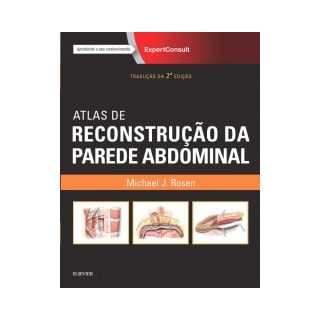 Livro - Atlas de Reconstrução da Parede Abdominal - Rosen Livro - Atlas de Reconstrução da Parede Abdominal - Rosen