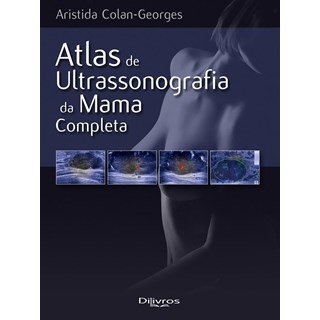 Livro - Atlas de Ultrassonografia da Mama Completa - Colan-Georges - DiLivros