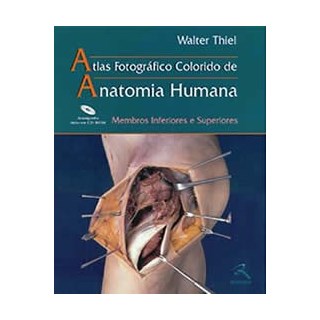 Livro - Atlas Fotográfico Colorido de Anatomia Humana - Membros Inferiores e Superiores- Tiel ***