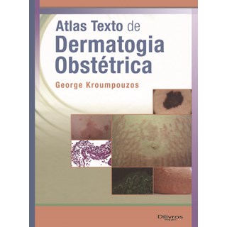 Livro Atlas Texto de Dermatologia Obstetrica - Kroumpouzos- Dilivros