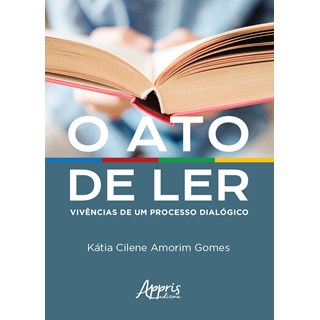 Livro - Ato de Ler, O: Vivencias de Um Processo Dialogico - Gomes