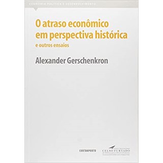 Livro - Atraso Economico em Perspectiva Historica e Outros Ensaios, O - Gerschenkron