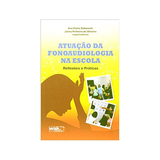 Livro - Atuacao da Fonoaudiologia Na Escola - Zaboroski/oliveira