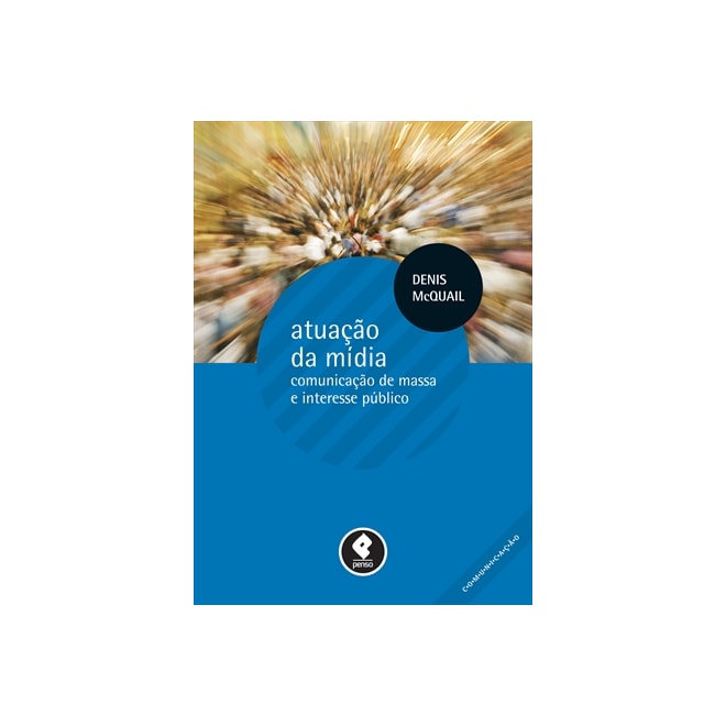 Livro - Atuacao da Midia - Comunicacao de Massa e Interesse Publico ...
