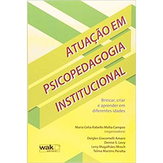 Livro - Atuacao em Psicopedagogia Institucional - Brincar, Criar e Aprender em Dife - Campos (org.)