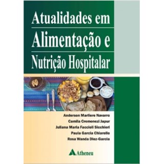 Livro Atualidades em Alimentação e Nutrição Hospitalar - Anderson - Atheneu