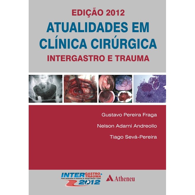 Livro - Atualidades em Clínica Cirúrgica - Intergastro e Trauma 2012 - Fraga