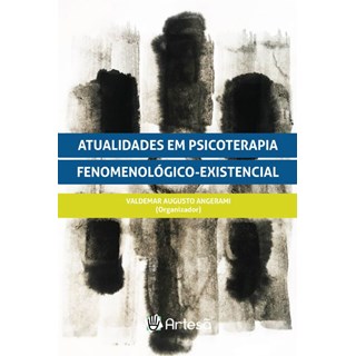 Livro - Atualidades em Psicoterapia Fenomenologico-existencial - Angerami
