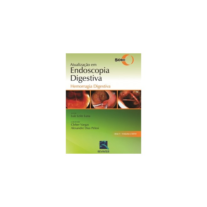 Livro - Atualização em Endoscopia Digestiva - Hemorragia Digestiva - Ano 1 - Vol 1/2014 -SOBED