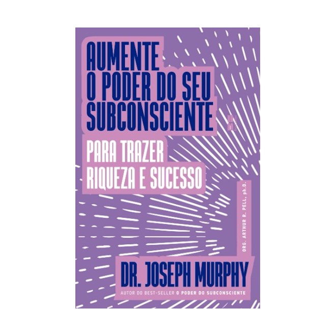 Livro - Aumente o Poder do Seu Subconsciente para Trazer Riqueza e Sucesso - Murphy
