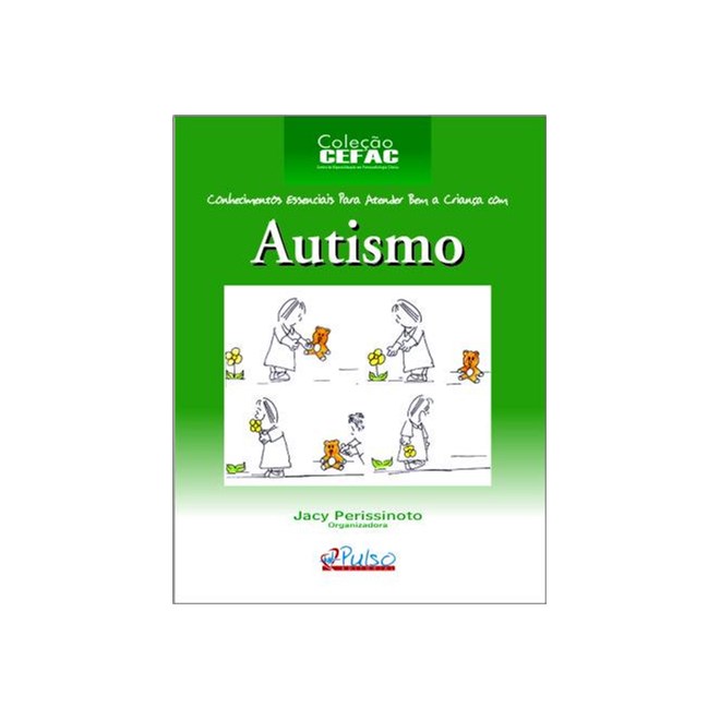 Livro - Autismo: Conhecimento Essenciais Para Atender Bem a Criança com Autismo - Perissinoto