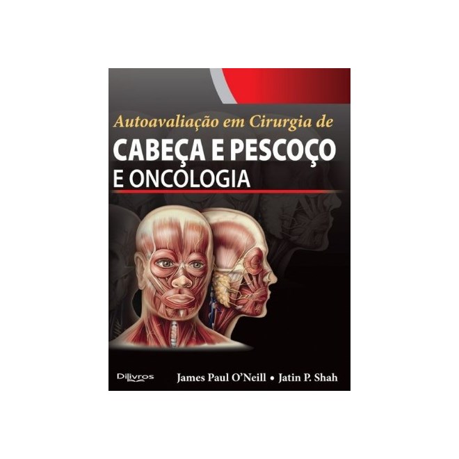 Livro - Autoavaliacao em Cirurgia de Cabeca e Pescoco e Oncologia - Oneill/shah