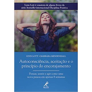 Livro - Autoconsciência, Aceitação e o Princípio do Encorajamento - Lott - Manole