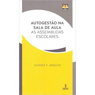 Livro - Autogestao Na Sala de Aula - as Assembleias Escolares - Araujo