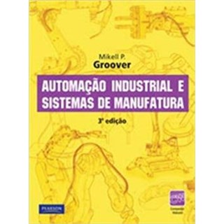 Livro - Automacao Industrial e Sistemas de Manufatura - Groover