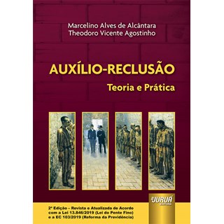 Livro - Auxilio-reclusao - Teoria e Pratica - Alcantara Agostinho