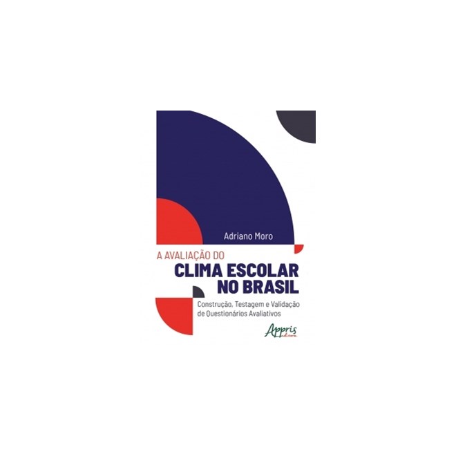 Livro - Avaliacao do Clima Escolar No Brasil, A: Construcao, Testagem e Validacao D - Moro