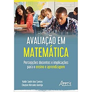 Livro - Avaliacao em Matematica: Percepcoes Docentes e Implicacoes para o Ensino E - Gontijo/santos