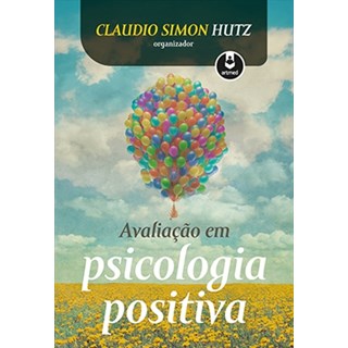 Livro - Avaliação em Psicologia Positiva - Hutz