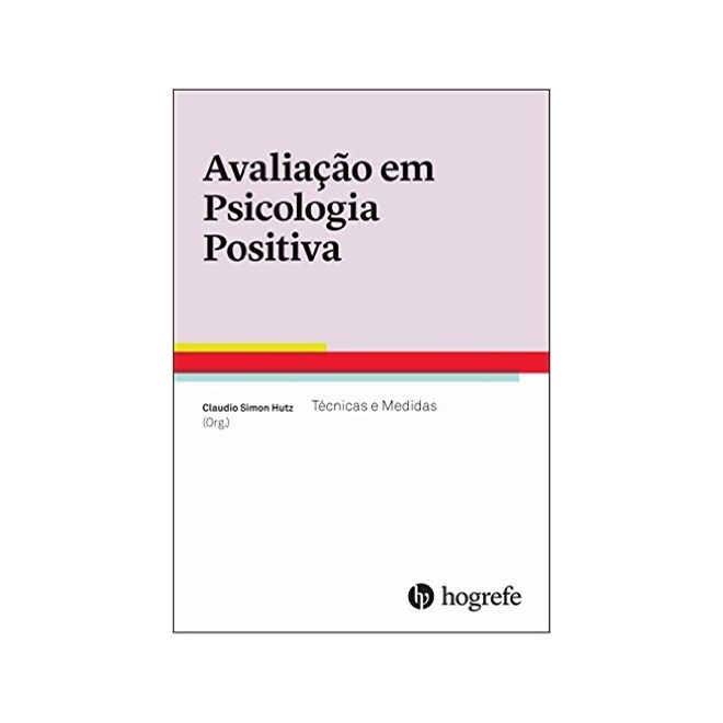 Livro - Avaliação em Psicologia Positiva - Técnicas e Medidas - Hutz