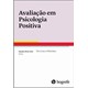 Livro - Avaliação em Psicologia Positiva - Técnicas e Medidas - Hutz