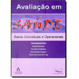 Livro - Avaliacao em Saude: Bases Conceituais e Operacionais - Samico/felisberto/fu