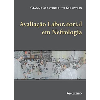 Livro Avaliação Laboratorial Em Nefrologia - Kirsztajn - Balieiro