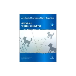 Livro - Avaliação Neuropsicológica Cognitiva - Vol 1 - Atenção e Funções Executivas - Seabra