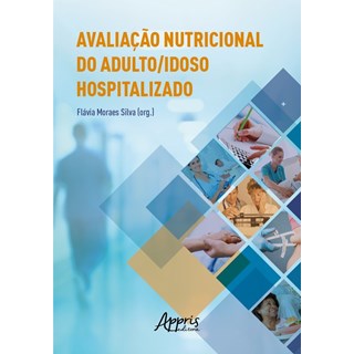 Livro - Avaliacao Nutricional do Adulto/ Idoso Hospitalizado - Silva