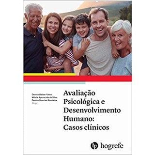 Livro - Avaliacao Psicologica e Desenvolvimento Humano: Casos Clinicos - Yates/silva/bandeira