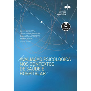 Livro - Avaliacao Psicologica Nos Contextos de Saude e Hospitalar - Hutz