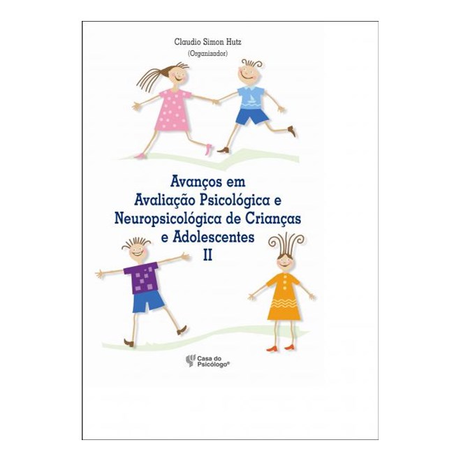 Livro - Avanços em Avaliação Psicológica e Neuropsicológica de Crianças - Hutz - Artesã