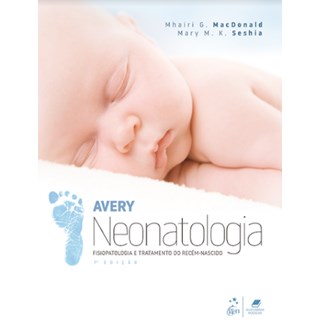 Livro Avery Neonatologia - Macdonald - Guanabara