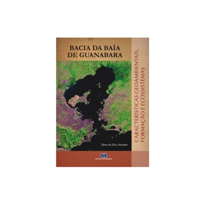 Livro - Bacia da Baia de Guanabara: Caracteristicas Geoambientais, Formacao e Ecoss - Amador