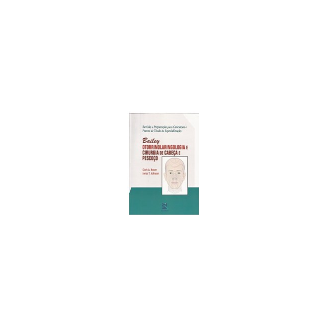 Livro - Bailey Otorrinolaringologia e Cirurgia de Cabeca e Pescoco - Rosen/johnson