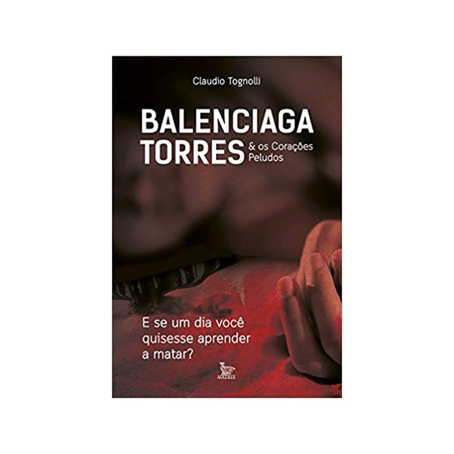 Livro - Balenciaga Torres - Claudio Tognolli