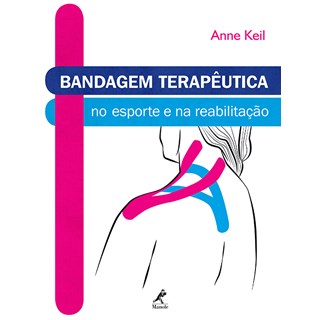 Livro - Bandagem Terapêutica no esporte e na Reabilitação - Keil