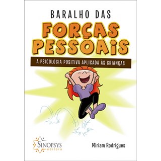 Livro - Baralho das Forcas Pessoais: a Psicologia Positiva Aplicada as Criancas - Rodrigues