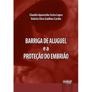 Livro - Barriga de Aluguel e a Protecao do Embriao - Lopes/cardin