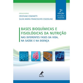Livro - Bases Bioquímicas e Fisiológicas da Nutrição - Nas Diferentes Fases da Vida, na Saúde e na Doença - Cozzolino - Manole